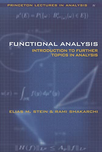 Functional Analysis: Introduction to Further Topics in Analysis (Princeton Lectures in Analysis, 4, Band 4) von Princeton University Press